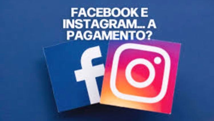 Sarà obbligatorio pagare per usare Facebook e Instagram?